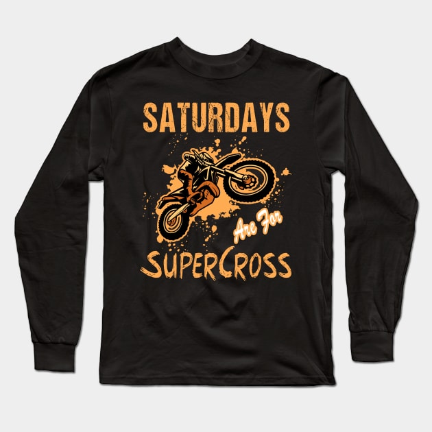 Saturdays Are For Supercross MX Racing Biker Dirt Bike Long Sleeve T-Shirt by RetroZin